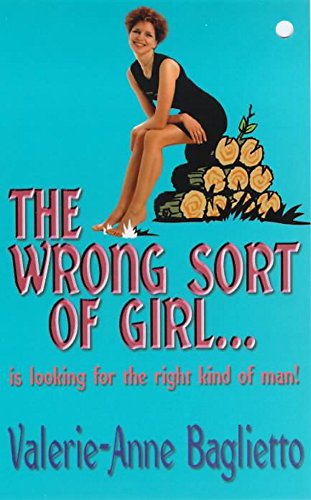 Imagen de archivo de The Wrong Sort of Girl . . .: Is Looking for the Right Kind of Man! a la venta por ThriftBooks-Dallas