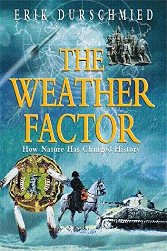 9780340768068: The Weather Factor : How Nature Has Changed History