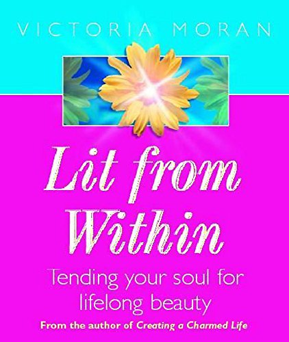 9780340768341: Lit from within: How to Develop a Soul So Radiant You'll be Beautiful All Your Life
