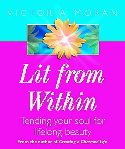 9780340768341: Lit from Within : How to Develop a Soul So Radiant You'll Be Beautiful All Your Life