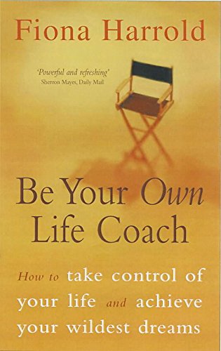 Beispielbild fr Be Your Own Life Coach: How to take control of your life and achieve your wildest dreams: How to Have the Best Life Possible zum Verkauf von WorldofBooks