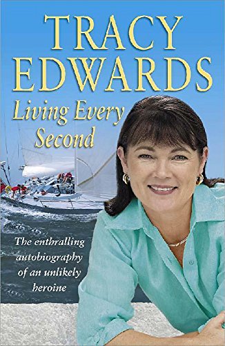 Stock image for Living Every Second: The Autobiography of the Whitbread Round-the-world Champion for sale by WorldofBooks
