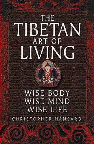 9780340771235: Tibetan Art of Living: Wise Body, Wise Mind, Wise Life