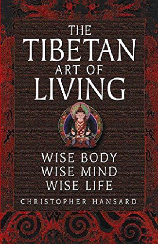 Imagen de archivo de The Tibetan Art of Living: Wise body, wise mind, wise life a la venta por WorldofBooks