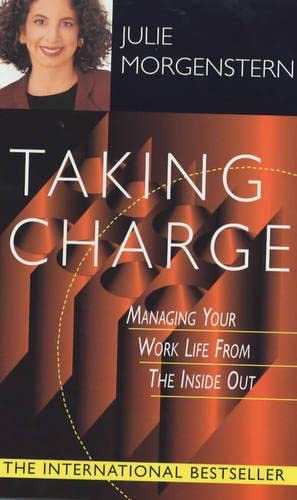 Taking Charge: Managing Your Work Life from the Inside Out (9780340771402) by Morgenstern, Julie