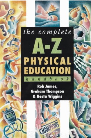 Stock image for The Complete A-Z Physical Education Handbook for sale by Better World Books Ltd