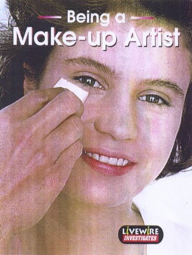 Livewire Investigates: Being a Make-up Artist (Livewire Investigates) (9780340776032) by Howden, Iris