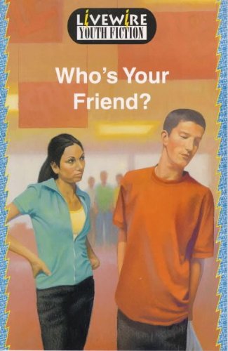 Stock image for Livewire Youth Fiction: Who's Your Friend? for sale by AwesomeBooks