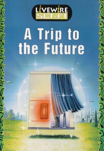 Stock image for Livewire Sci Fi: A Trip to the Future for sale by Reuseabook