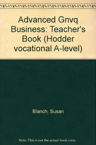 Advanced Gnvq Business (Hodder Vocational A-level) (9780340779958) by Susan Blanch And Neil Denby