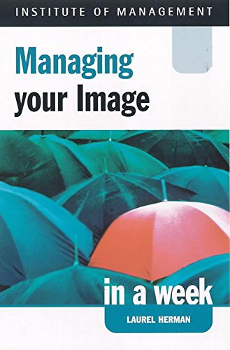 Beispielbild fr Managing Your Image At Work in a week (IAW) zum Verkauf von WorldofBooks