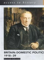 9780340782569: Access to History: Britain: Domestic Politics, 1918-39, 2nd Edition