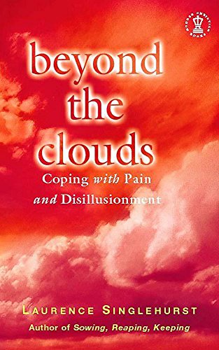 Beispielbild fr Beyond the Clouds: Coping with Pain and Disillusionment (Hodder Christian books) zum Verkauf von Reuseabook