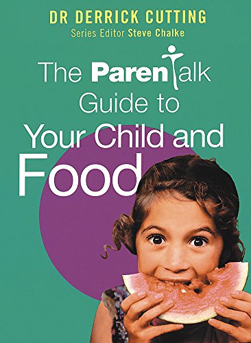 Beispielbild fr The Parentalk Guide to Your Child and Food zum Verkauf von AwesomeBooks