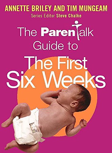 Imagen de archivo de The Parentalk Guide to the First Six Weeks (Parentalk guides) a la venta por AwesomeBooks