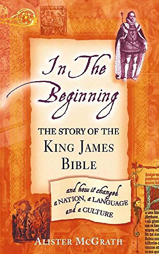 9780340785607: In the Beginning: The Story of the King James Bible