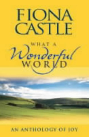 Stock image for What a Wonderful World: An Anthology of Joy for sale by AwesomeBooks
