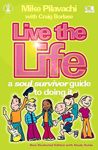 Stock image for Live the Life: A Soul Survivor Guide to Doing it for sale by AwesomeBooks