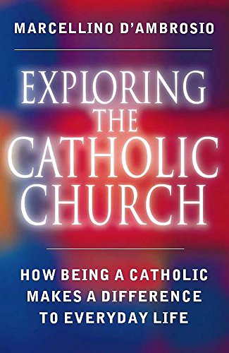 Stock image for Exploring the Catholic Church: How Being a Catholic Makes a Difference to Everyday Life for sale by WorldofBooks