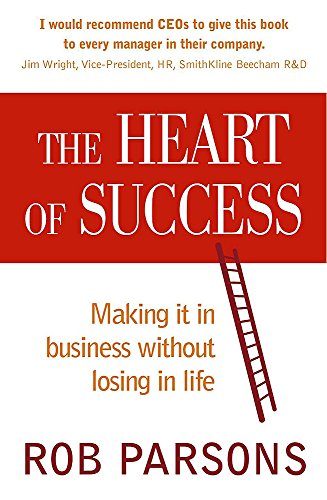 Imagen de archivo de The Heart of Success; Making It in Business without Losing in Life a la venta por SecondSale