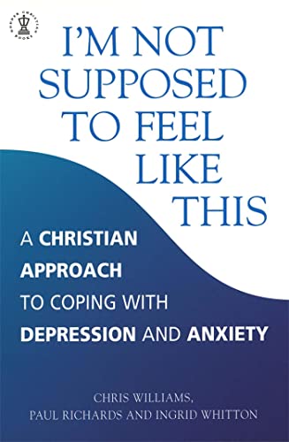 Beispielbild fr I'm Not Supposed to Feel Like This: A Christian Approach to Coping with Depression and Anxiety (Hodder Christian Books) zum Verkauf von Vive Liber Books