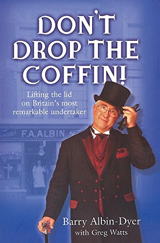 Beispielbild fr Don't Drop the Coffin! : Lifting the Lid on Britain's Most Remarkable Undertaker zum Verkauf von Better World Books Ltd