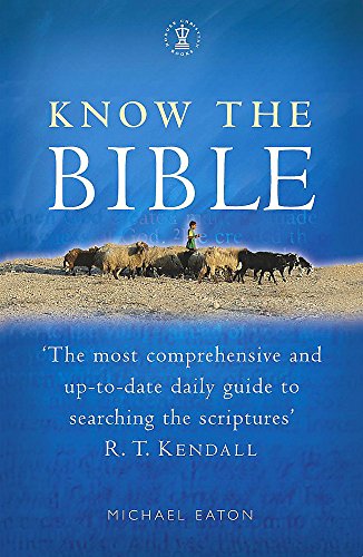 Know the Bible: A Daily Guide to Searching the Scriptures (9780340787281) by Eaton, Michael