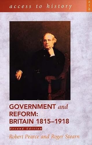 Stock image for Government and Reform: Britain, 1815-1918 (Access to History) for sale by Goldstone Books