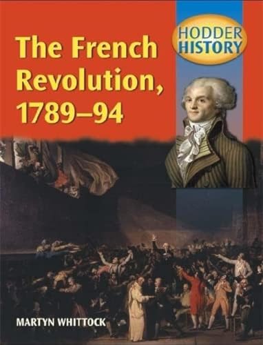 Imagen de archivo de Hodder History: The French Revolution, 1789-1794, mainstream edn a la venta por WorldofBooks