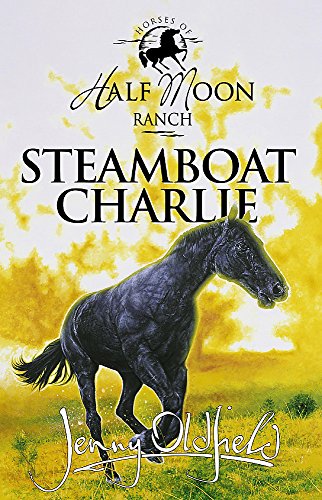 Steamboat Charlie (Horses of Half Moon Ranch) (9780340791721) by Oldfield, Jenny