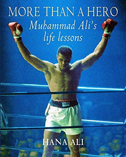 More Than a Hero: Muhammad Ali's Life Lessons (9780340793084) by Hana Ali