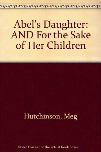 Imagen de archivo de AND For the Sake of Her Children (Abel's Daughter) a la venta por WorldofBooks