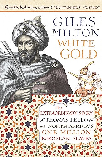9780340794692: White gold: the extraordinary story of Thomas Pellow and North Africa's one million European slaves