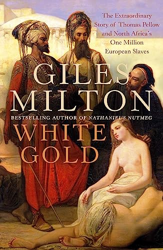 Beispielbild fr White Gold: The Extraordinary Story of Thomas Pellow and North Africa's One Million European Slaves zum Verkauf von WorldofBooks