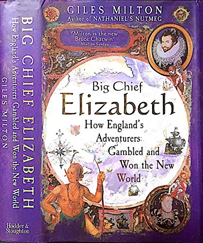 9780340794715: Big Chief Elizabeth: How England's Adventurers Gambled and Won the New World