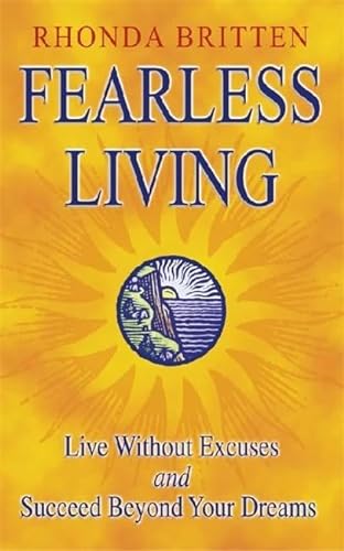 Imagen de archivo de Fearless Living: Live without Excuses and Succeed Beyond Your Dreams a la venta por WorldofBooks
