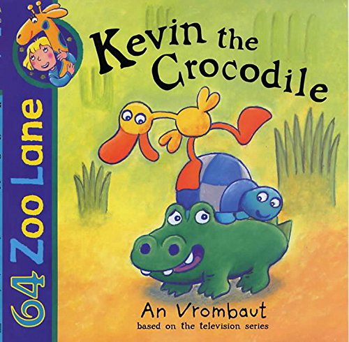 64 Zoo Lane: Kevin the Crocodile (64 Zoo Lane) (9780340795613) by An Vrombaut