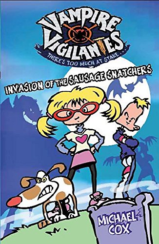 9780340795927: Vampire Vigilantes: Invasion Of The Sausage Snatchers: No. 1