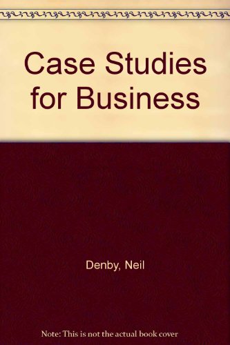 Beispielbild fr Case Studies for Business Denby, Neil and Thomas, Peter zum Verkauf von Re-Read Ltd