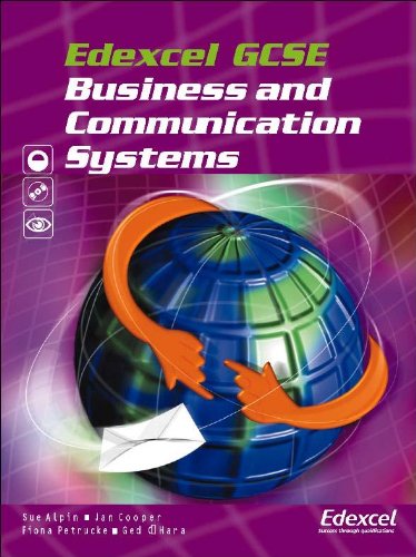 Beispielbild fr Edexcel GCSE Business and Communication Systems Petrucke, Fiona; Cooper, Jan; O'Hara, Ged and Alpin, Susan zum Verkauf von Re-Read Ltd