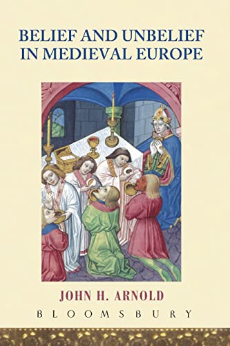 Belief and Unbelief in Medieval Europe (9780340807866) by Arnold, John H.