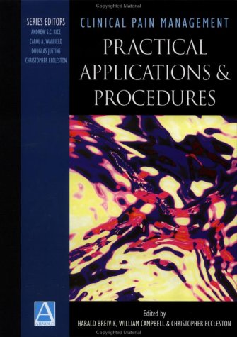 Clinical Pain Management: Practical Applications & Procedures (9780340809952) by Breivik, Harald; Campbell, William; Eccleston, Christopher