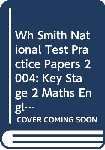 Wh Smith National Test Practice Papers 2004: Key Stage 2 Maths English & Science Book 1 (9780340813836) by Unknown Author