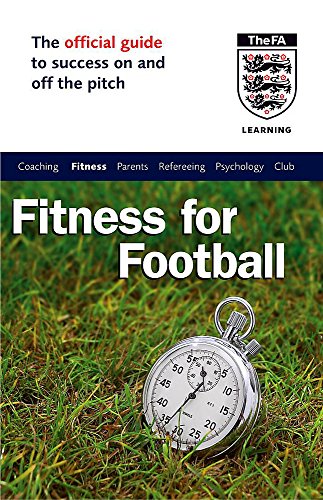 Beispielbild fr The Official Fa Guide to Fitness for Football zum Verkauf von SecondSale