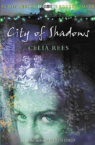 9780340818008: City of Shadows (Celia Rees Supernatural Trilogy)