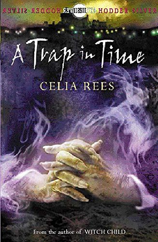 Imagen de archivo de A Trap in Time: Book 2 (The Celia Rees Supernatural Trilogy) a la venta por SecondSale