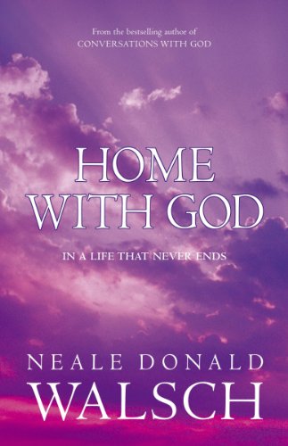 Beispielbild fr Home With God In A Life That Never Ends - A Wonderous Message Of Love In A Final Conversation With God zum Verkauf von GF Books, Inc.