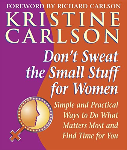 Don't Sweat the Small Stuff for Women: Simple and Practical Ways to Do What Matters Most and Find Time for You (9780340819531) by Kristine Carlson