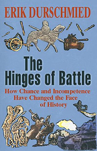 Beispielbild fr The Hinges of Battle: How Chance and Incompetence Have Changed the Face of History zum Verkauf von WorldofBooks