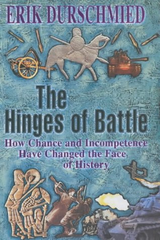 Stock image for The Hinges of Battle: How Change and Incompetence Have Changed the Face of History for sale by ThriftBooks-Dallas
